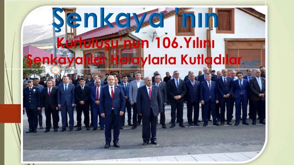 Şenkaya’nın Kurtuluşunun 106.yılı Kutlamaları Halaylarla Kutlandı.