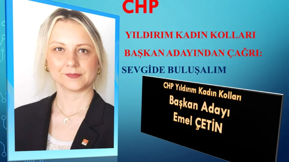 CHP Yıldırım Kadın Kolları Başkan Adayından Çağrı:Sevgide Buluşalım