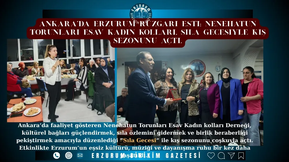 Ankara’da Erzurum Rüzgarı Esti: Nenehatun Torunları Esav Kadın kolları,Sıla Gecesiyle Kış Sezonunu Açtı.