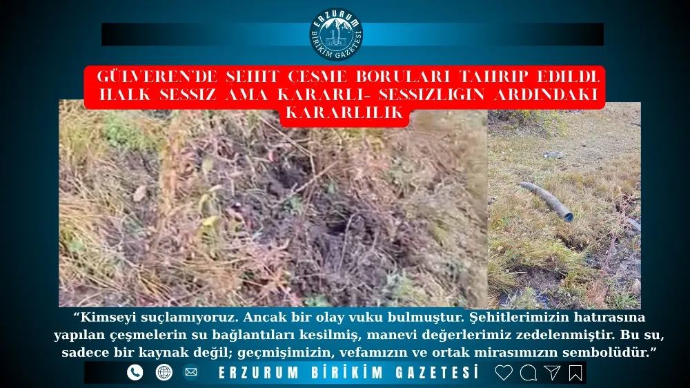 Gülveren’de Şehit Çeşme Boruları Tahrip edildi. Halk Sessiz Ama Kararlı...