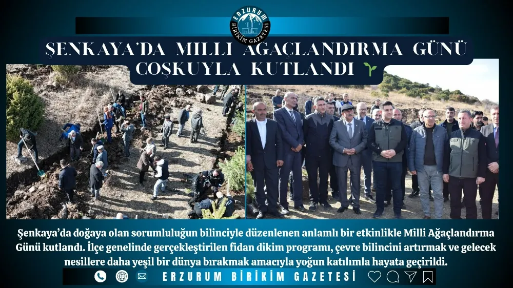 Şenkaya’da Milli Ağaçlandırma Günü Coşkuyla Kutlandı 🌱