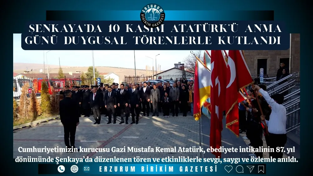 Şenkaya’da 10 Kasım Atatürk’ü Anma Günü Törenle Kutlandı .