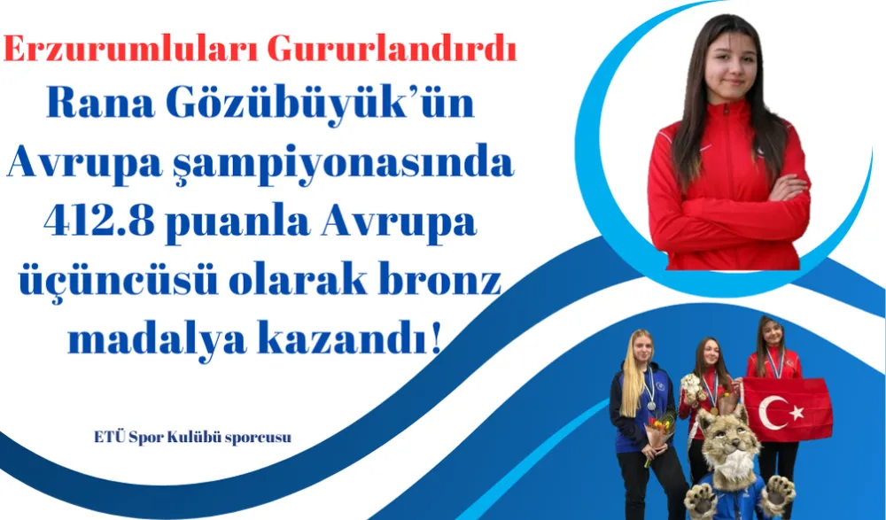 Erzurumluları Gururlandırdı Rana Gözübüyük’ün Avrupa şampiyonasında 412.8 puanla Avrupa üçüncüsü olarak bronz madalya kazandı