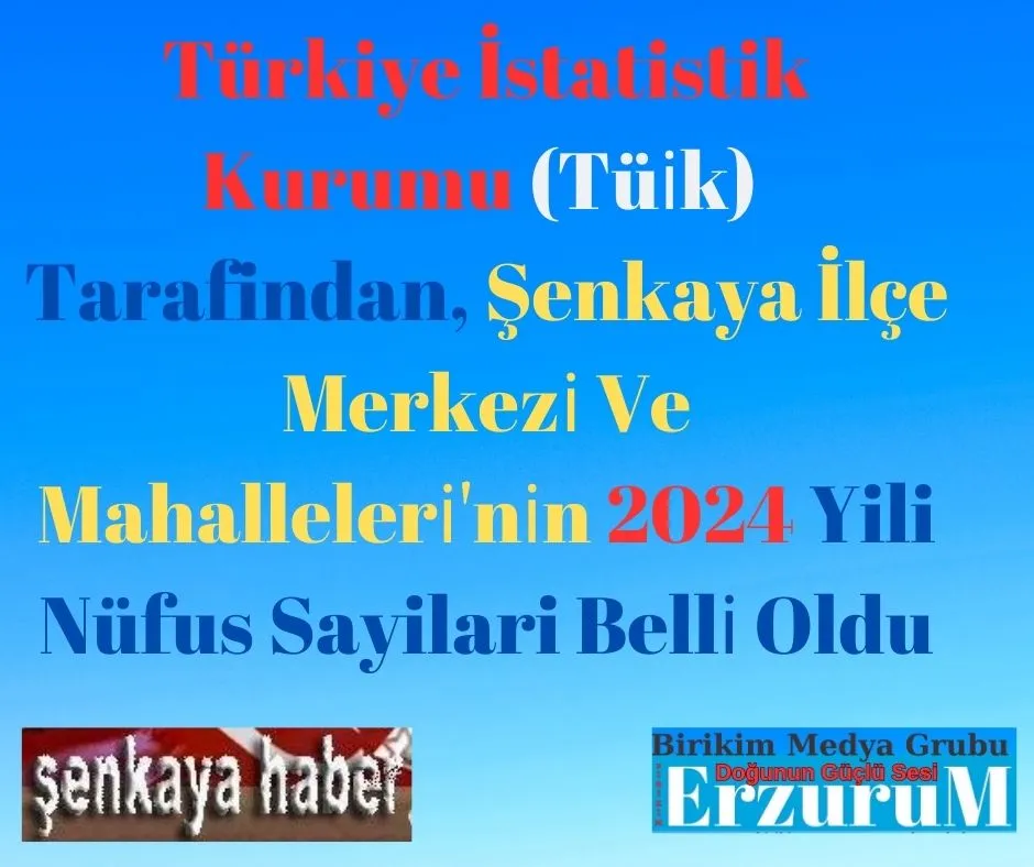 Türkiye İstatistik Kurumu (Tüi̇k) Tarafindan, Şenkaya İlçe Merkezi̇ Ve Mahalleleri̇