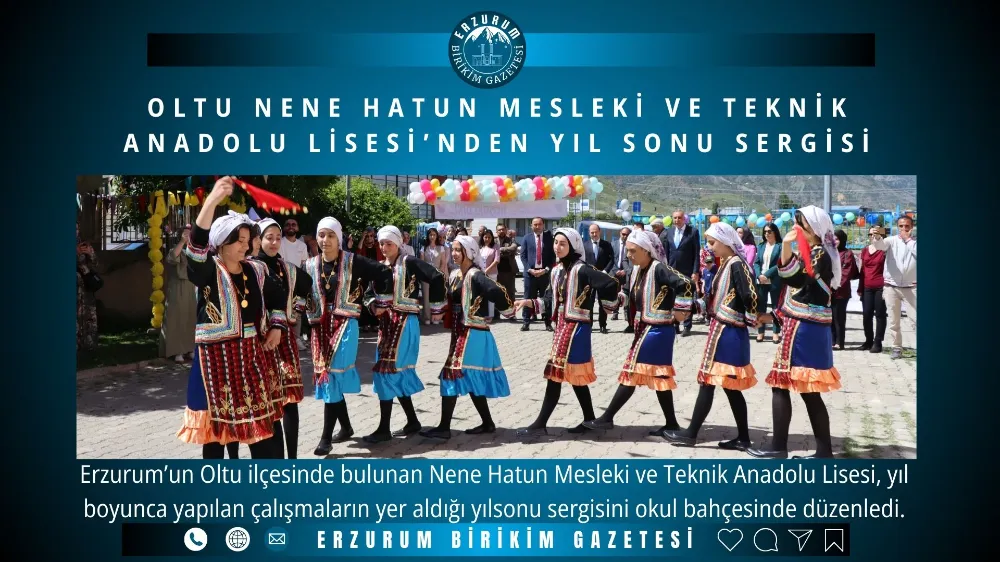 Oltu Nene Hatun Mesleki ve Teknik Anadolu Lisesi’nden yıl sonu sergisi