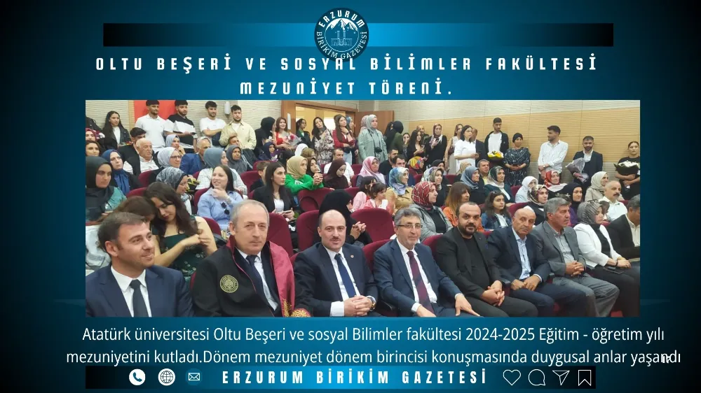 Oltu Beşeri ve Sosyal Bilimler Fakültesi Mezuniyet Töreni.