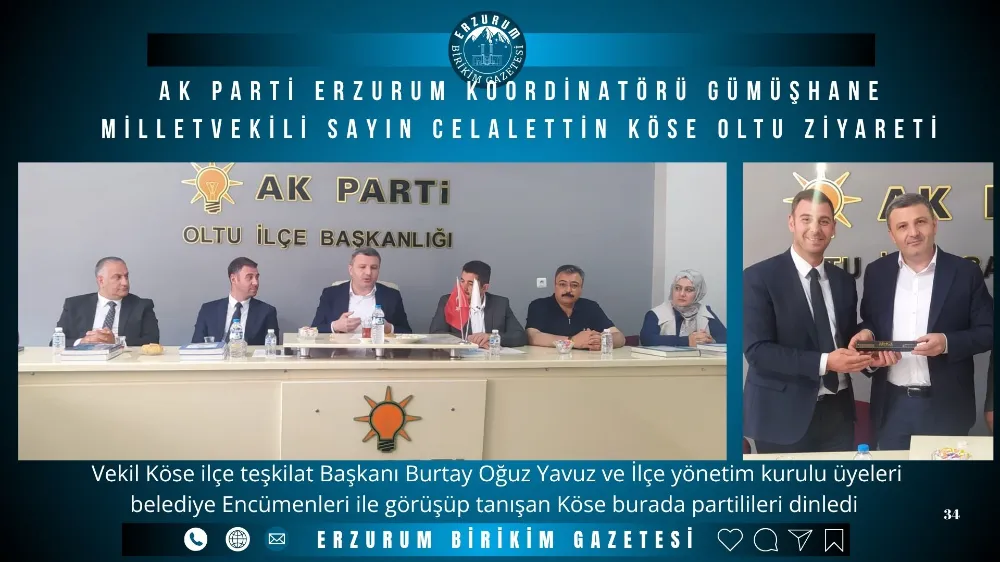 Ak Parti Erzurum koordinatörü Gümüşhane Milletvekili Sayın Celalettin Köse Oltu ziyareti