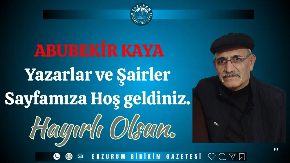 Abubekir Kaya Yazarlar ve Şairler Sayfamıza Hoş Geldiniz.