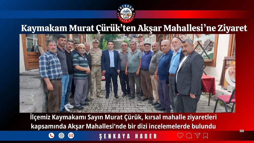 Kaymakam Murat Çürük’ten Akşar Mahallesi’ne Ziyaret